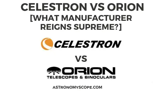 Celestron vs Orion