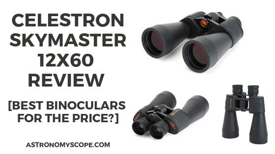 Celestron Skymaster 12x60 Review [2019 Buyers Guide]