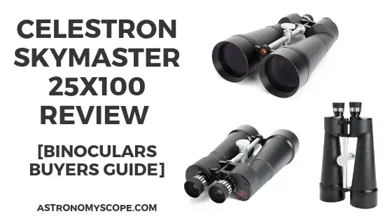 Celestron SkyMaster 25x100 Review [Binoculars Buyers Guide]