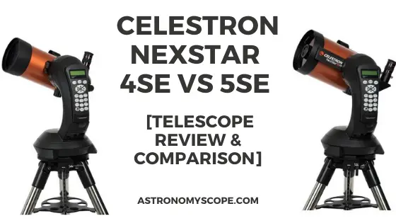 Celestron Nexstar 4SE vs 5SE [Telescope Review & Comparison]
