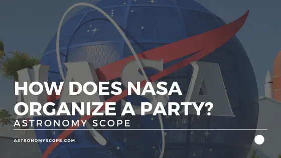 How Does NASA Organize A Party?