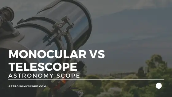 Monocular vs Telescope [What Are The Differences?]