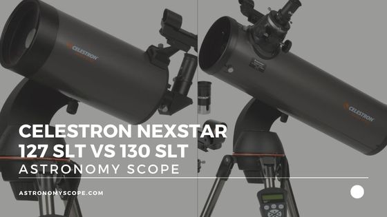 Celestron Nexstar 127 SLT vs 130 SLT