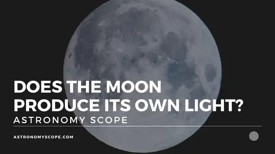 Does The Moon Produce Its Own Light?