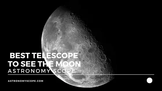 Best Telescope To See The Moon