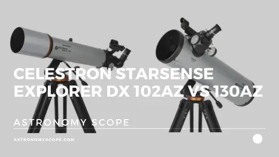 Celestron Starsense Explorer DX 102az vs 130az