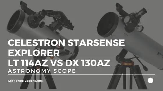 Celestron Starsense Explorer LT 114az vs DX 130az