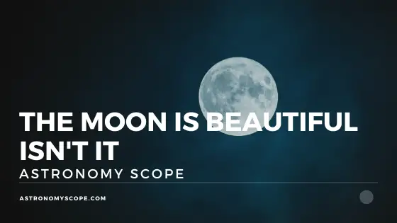 The Moon Is Beautiful Isn't It [What Does This Saying Mean?]