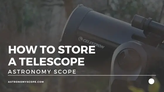 How To Store A Telescope