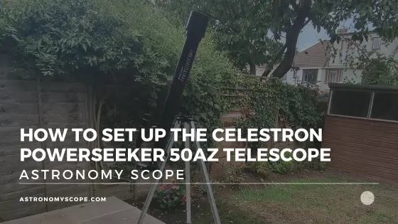 How To Set Up The Celestron PowerSeeker 50AZ Telescope